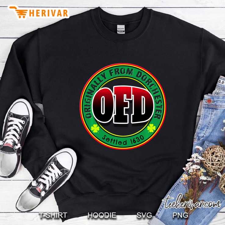 Ofd Originally From Dorchester Settled 1630 Four Leaf Clover Version Sweatshirt