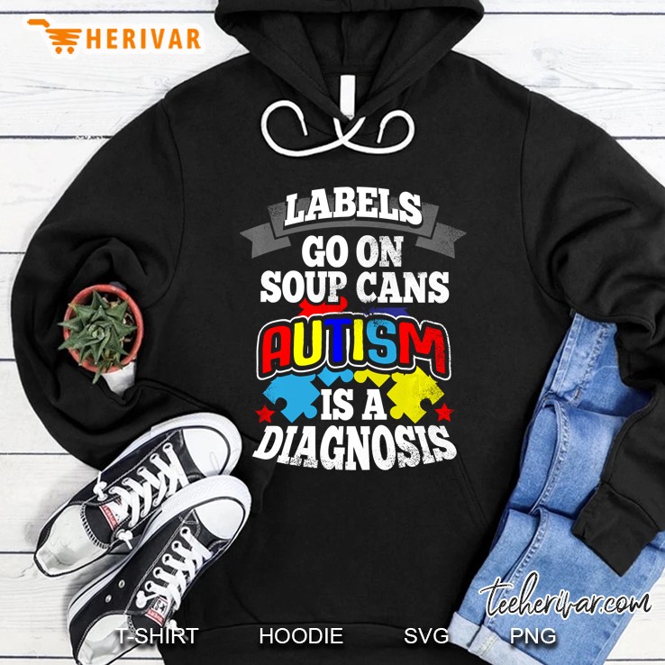 Lebels Go On Soup Cans Autism Is A Diagnosis Hoodie