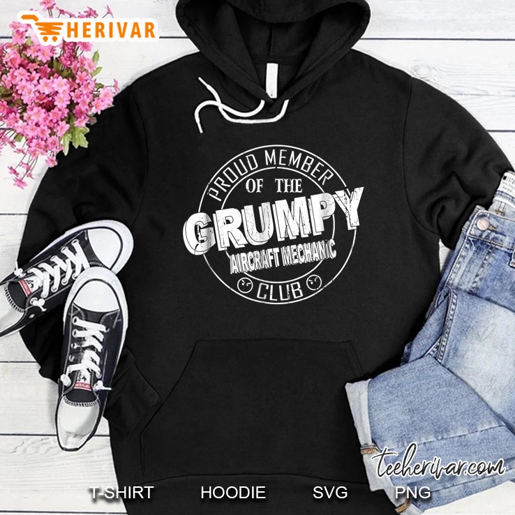 Proud Member Of The Grumpy Aircraft Mechanic Club Hoodie