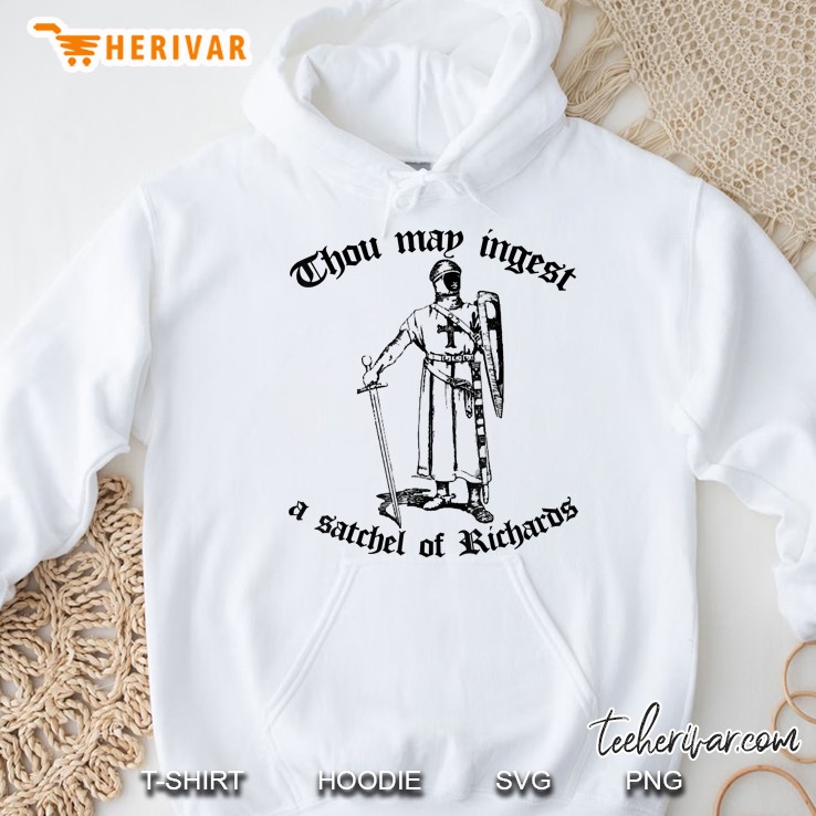 Thou May Ingest A Satchel Of Richards Knight White Version2 Hoodie