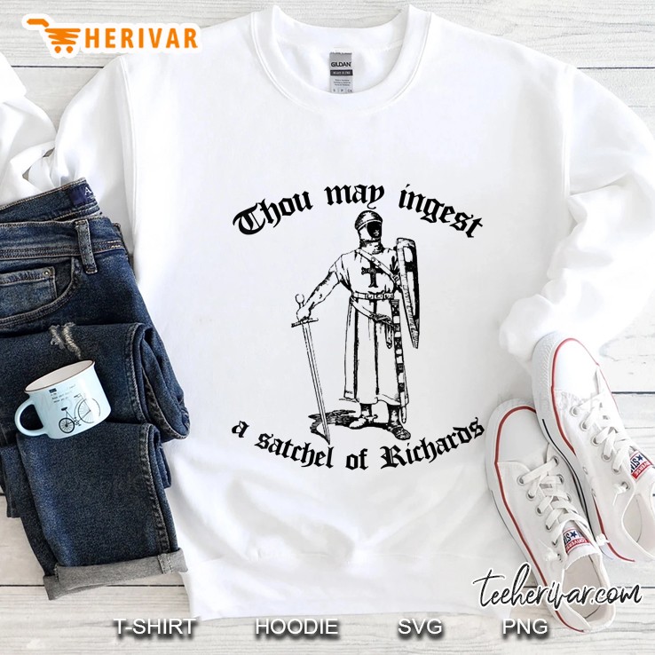 Thou May Ingest A Satchel Of Richards Knight White Version2 Sweatshirt