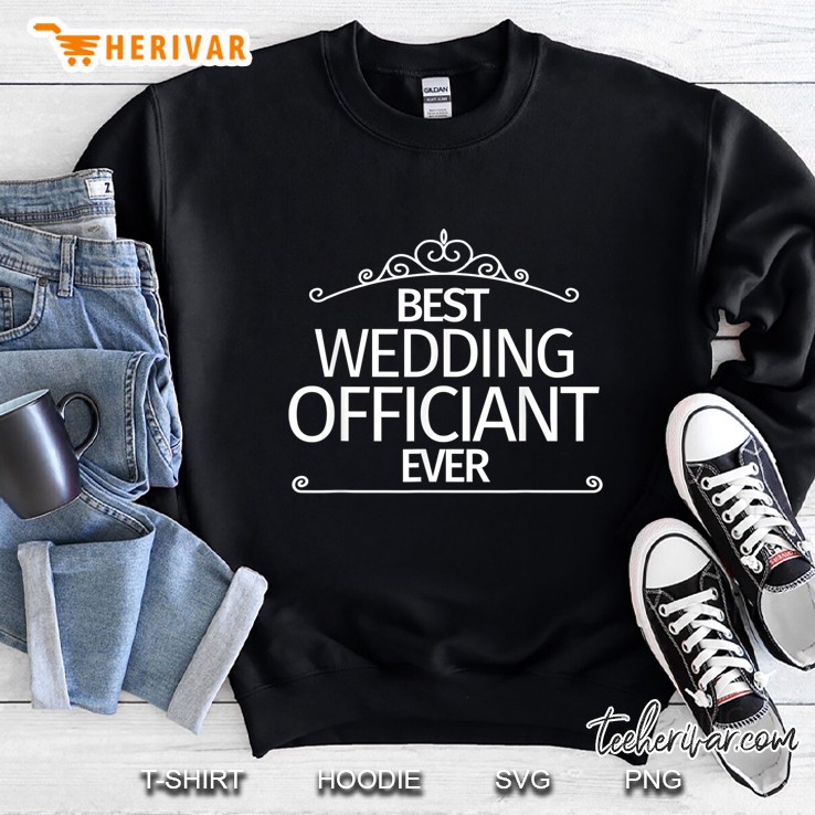 Best Wedding Officiant Ever Sweatshirt