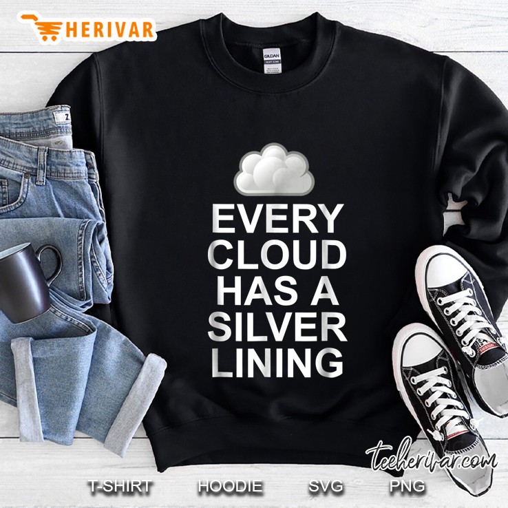 Every Cloud Has A Silver Lining Sweatshirt