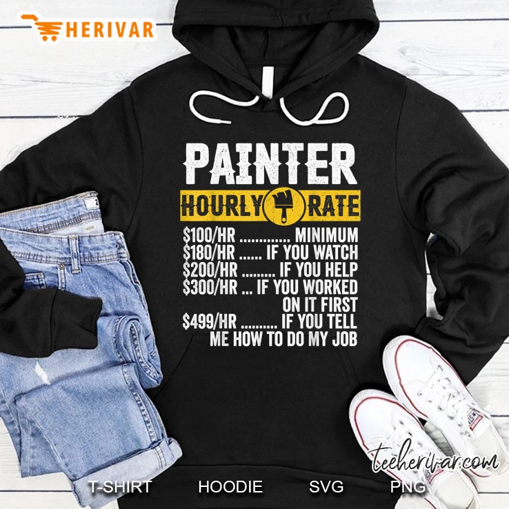 Painter Hourly Rate $100/Hr Minimum $180/Hr If You Watch $ 200/Hr If You Help Hoodie