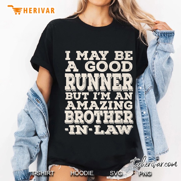 I May Be A Good Runner But I