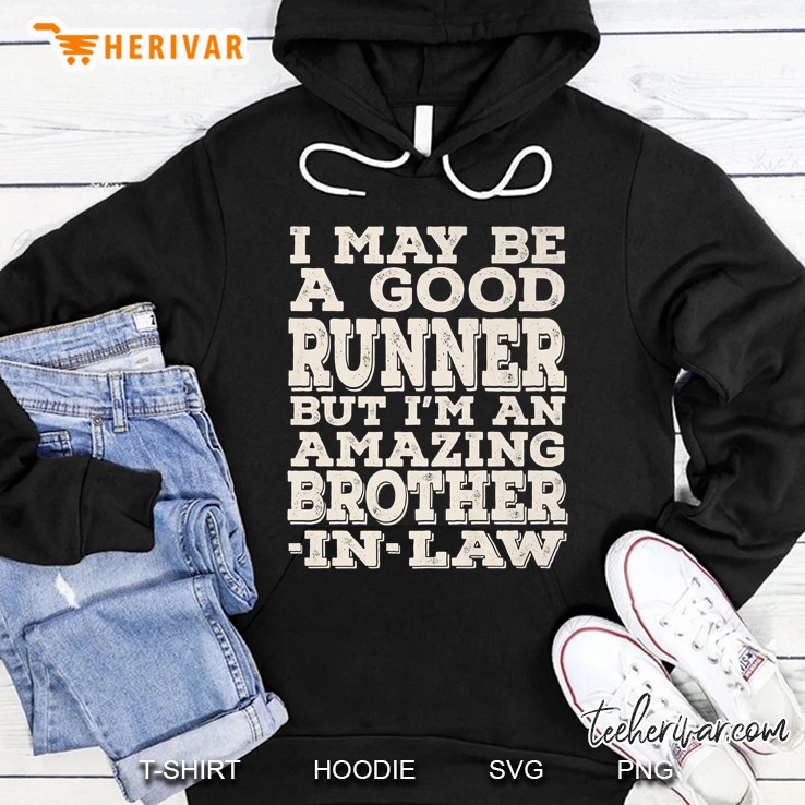 I May Be A Good Runner But I