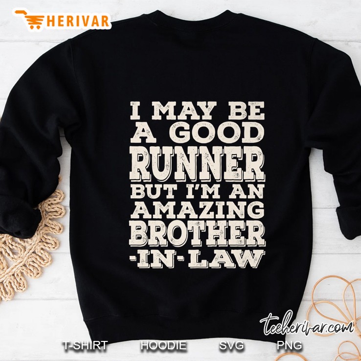 I May Be A Good Runner But I