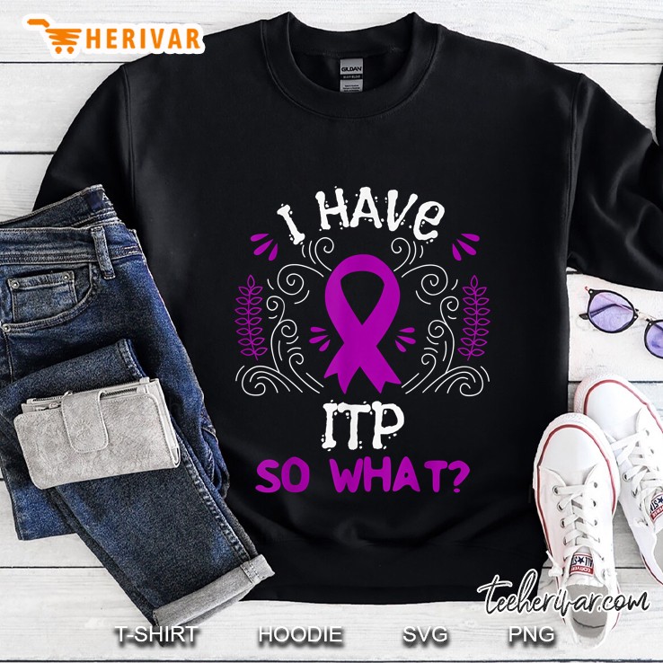 I Have Itp So What Purple Ribbon Version Sweatshirt