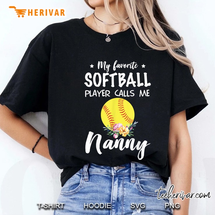 My Favorite Softball Player Calls Me Nanny Softball Ball Floral Version Ladies Tee