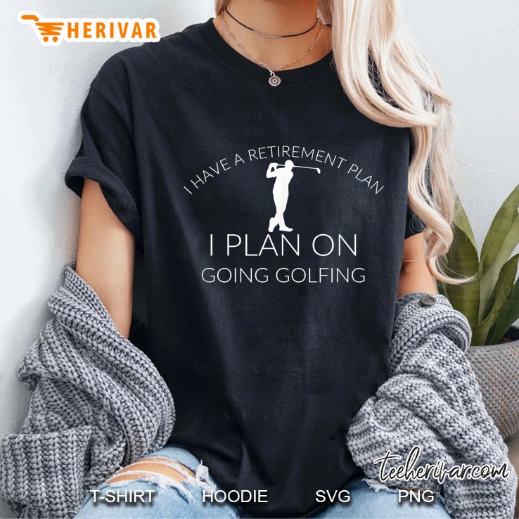 I Have A Retirement Plan I Plan On Going Golfing Golfer Silhouette Version Ladies Tee
