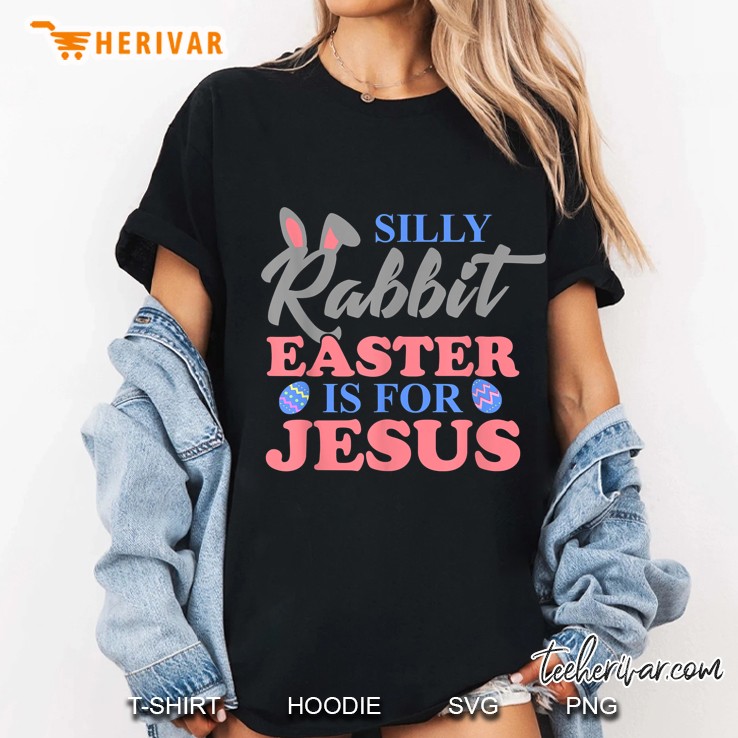 Silly Rabbit Easter Is For Jesus Christian Easter Ladies Tee