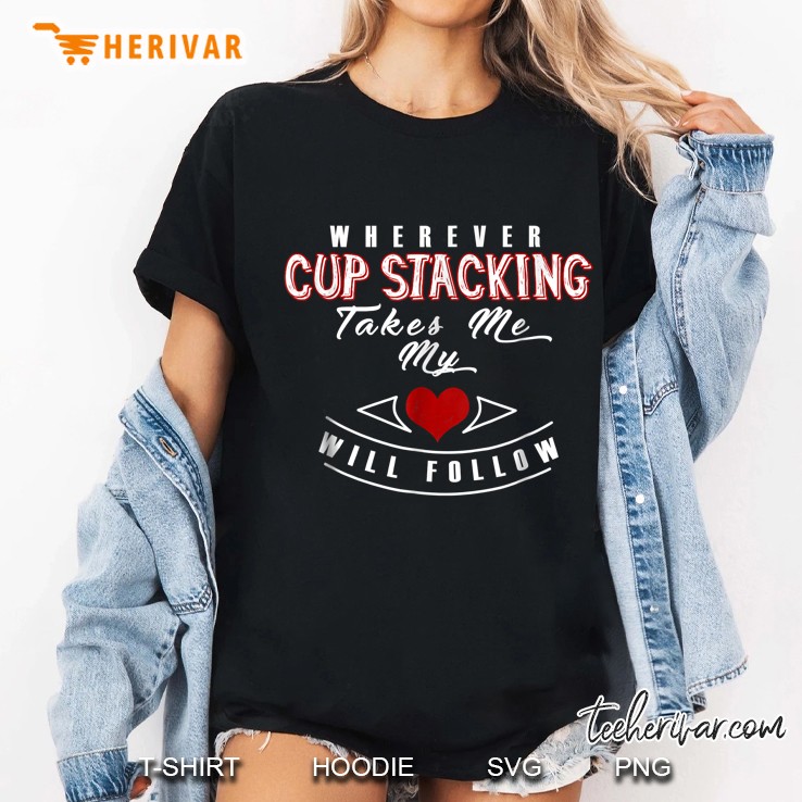 Wherever Cup Stacking Takes Me My Heart Will Follow Ladies Tee