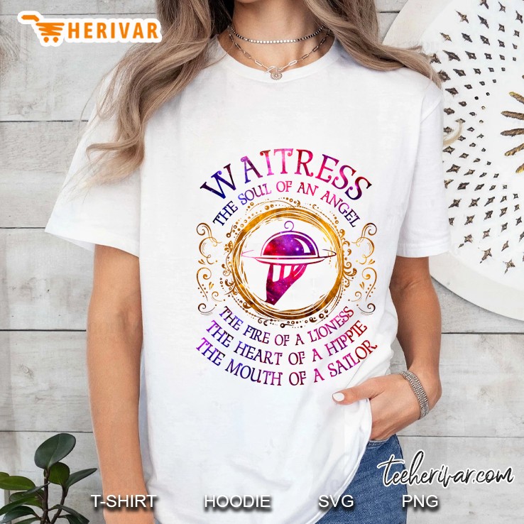 Waitress The Soul Of An Angel The Fire Of A Lioness The Heart Of A Hippie Ladies Tee