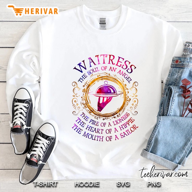 Waitress The Soul Of An Angel The Fire Of A Lioness The Heart Of A Hippie Sweatshirt