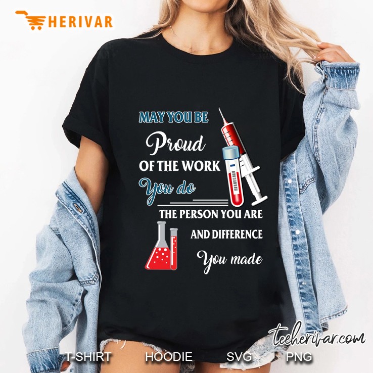 May You Be Proud Of The Work You Do The Person You Are Ladies Tee
