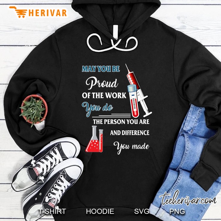 May You Be Proud Of The Work You Do The Person You Are Hoodie