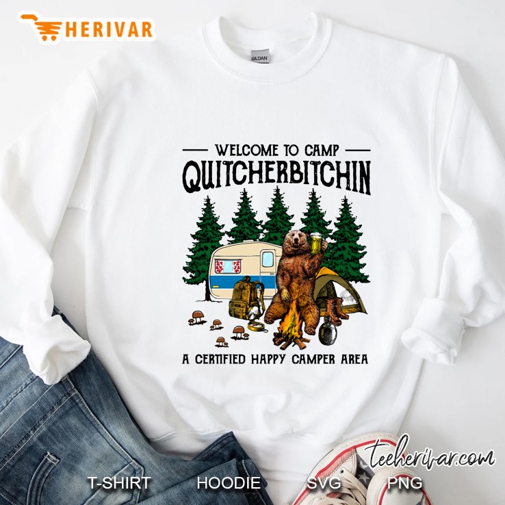 Welcome To Camp Quitcherbitchin A Certified Happy Camper Area Sweatshirt