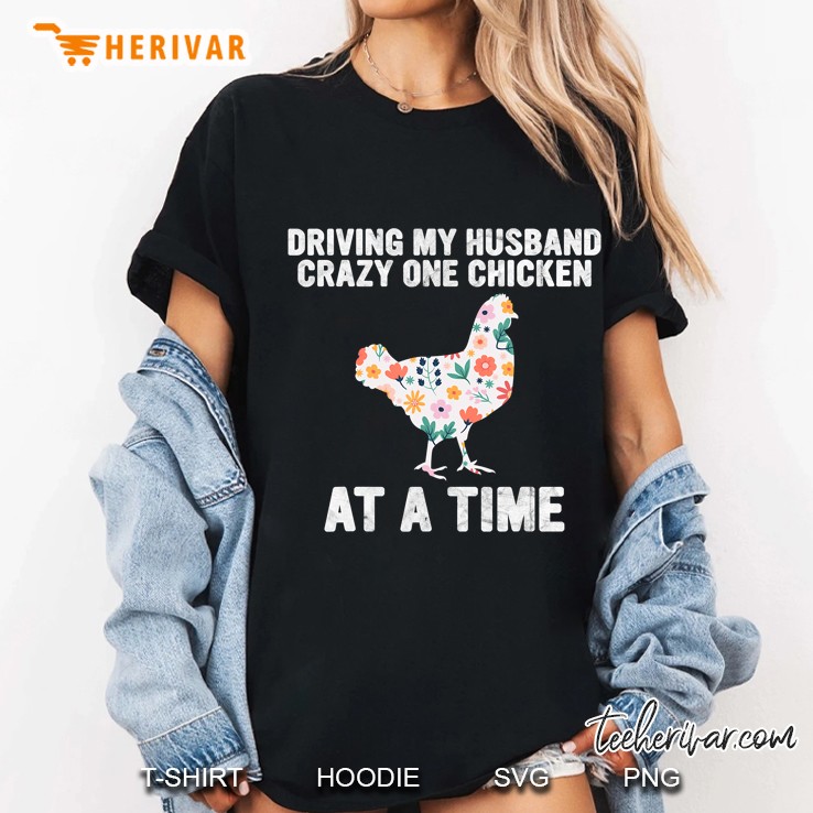 Driving My Husband Crazy One Chicken At A Time Floral Version Ladies Tee