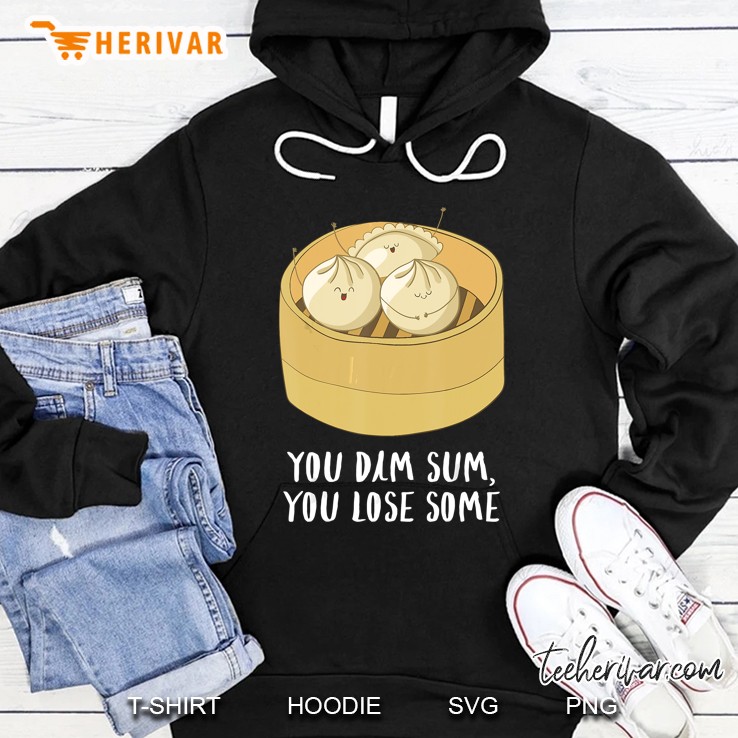 You Dim Sum You Lose Some Hoodie