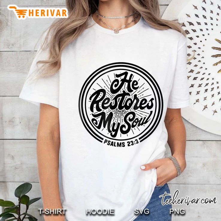 He Restores My Soul Psalm 233 Ladies Tee