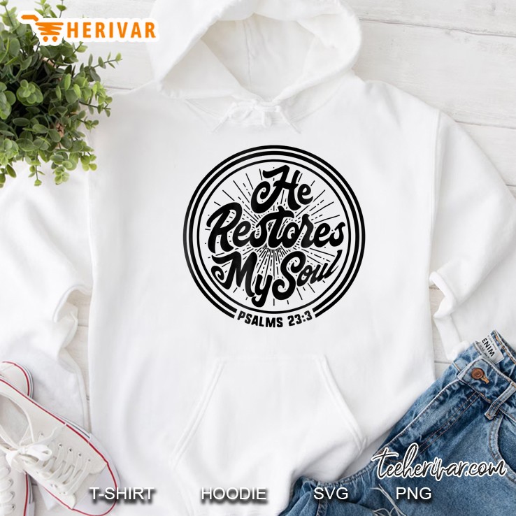 He Restores My Soul Psalm 233 Hoodie
