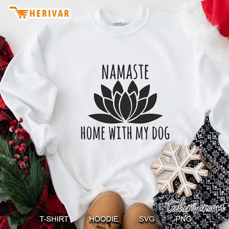 Namaste Home With My Dog White Version Sweatshirt