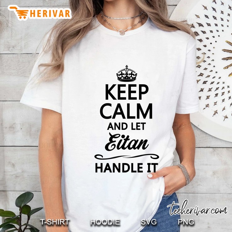 Keep Calm And Let Eitan Handle It Ladies Tee