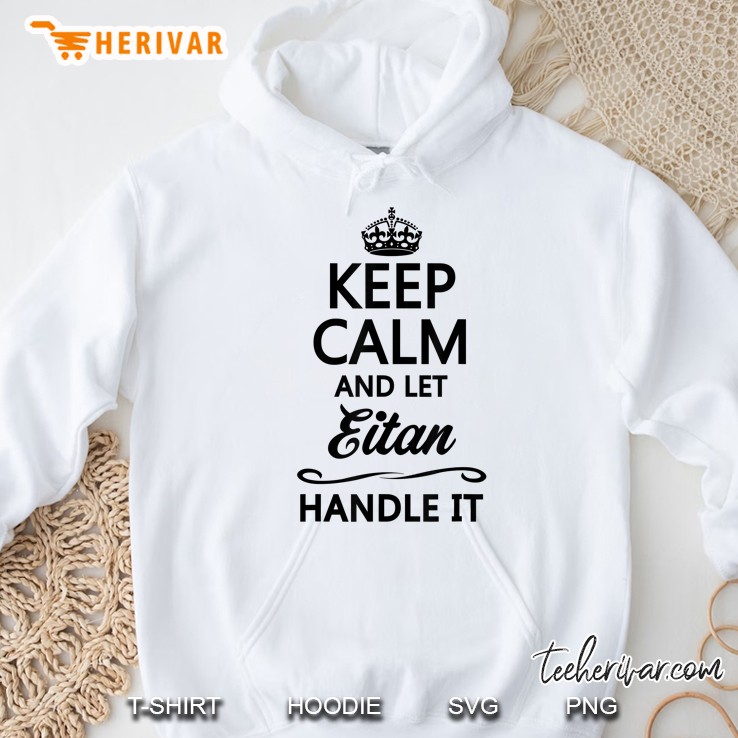 Keep Calm And Let Eitan Handle It Hoodie