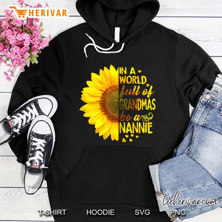 In A World Full Of Grandmas Be Nannie Sunflower Hoodie