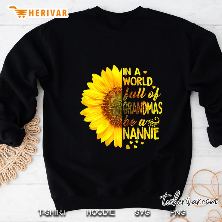 In A World Full Of Grandmas Be Nannie Sunflower Sweatshirt