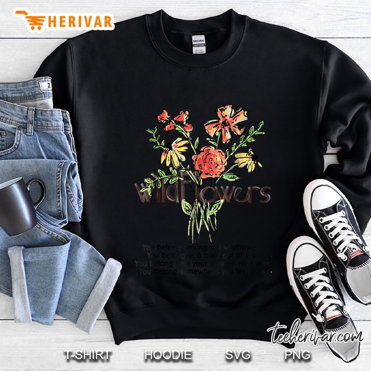 You Belong Among The Wildflowers Hippie Sweatshirt