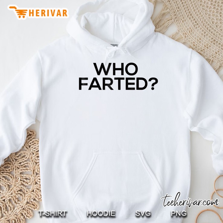 Who Farted Funny Far Hoodie