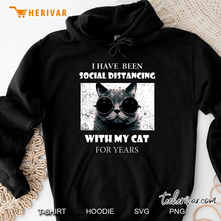 I Have Been Social Distancing With My Cat For Years Hoodie