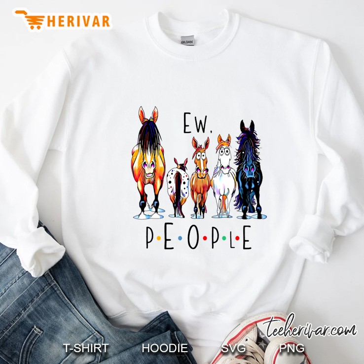 Ew People Horses Friends Version Sweatshirt