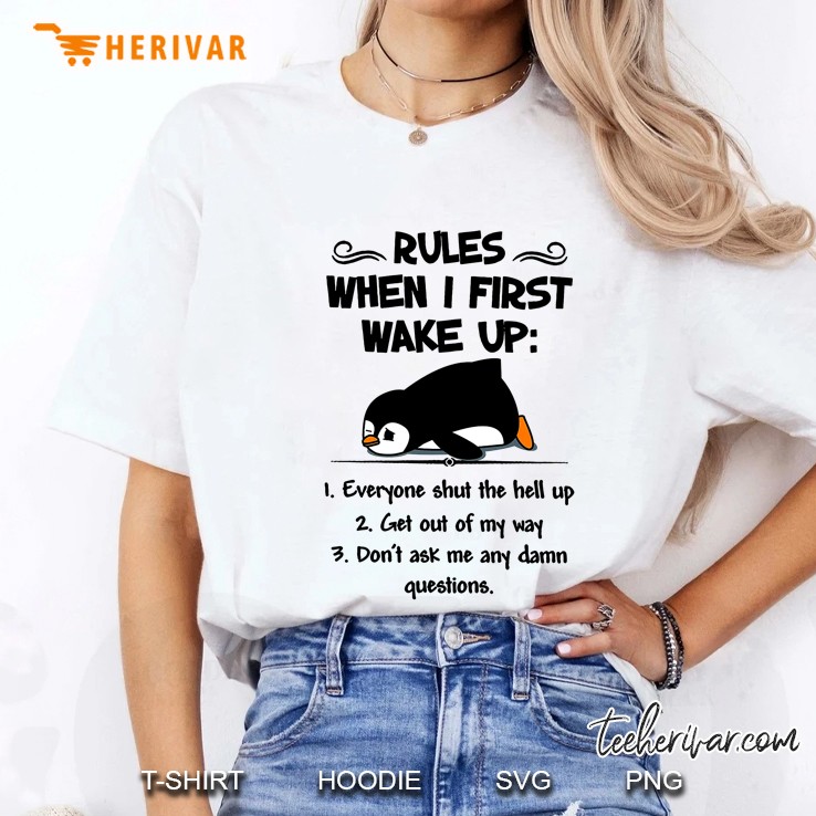 Rules When I First Wake Up 1 Everyone Shut The Hell Up Penguin Version Ladies Tee