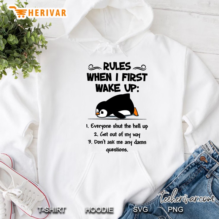 Rules When I First Wake Up 1 Everyone Shut The Hell Up Penguin Version Hoodie