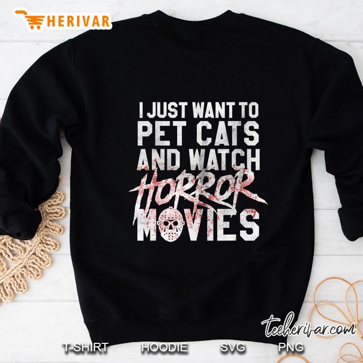 I Just Want To Pet Cats And Watch Horror Movies Jason Voorhees Mask Version Sweatshirt