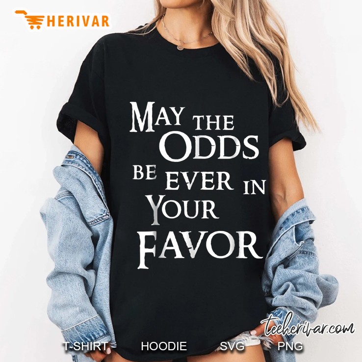 May The Odds Be Ever In Your Favor Ladies Tee