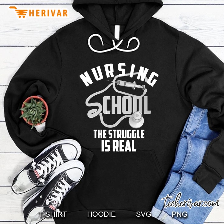 Nursing School The Struggle Is Real Hoodie