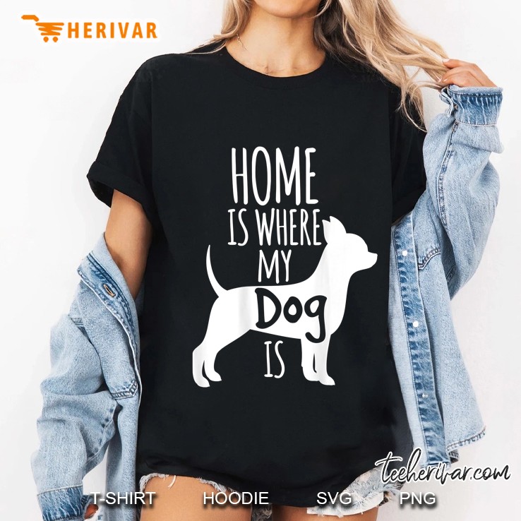 Home Is Where My Dog Is Puppies Best Friend Ladies Tee