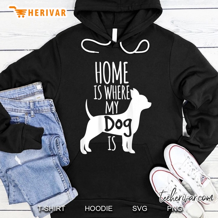 Home Is Where My Dog Is Puppies Best Friend Hoodie