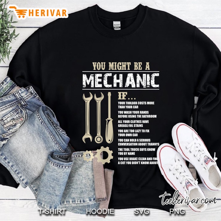 You Might Be A Mechanic If Your Toolbox Costs More Than Your Car Sweatshirt