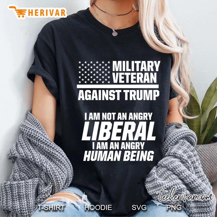 Military Veterans Against Trump I Am Not An Angry Liberal Ladies Tee