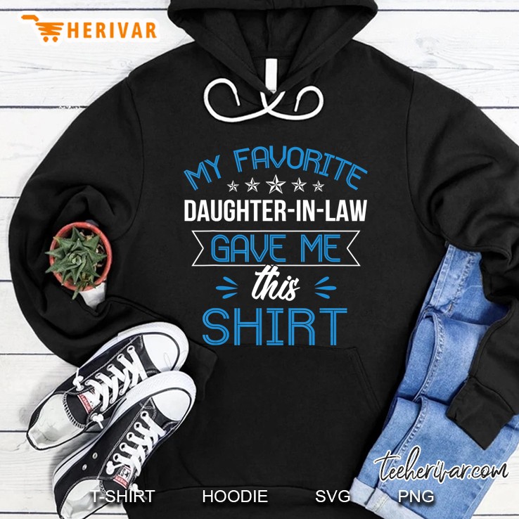 My Favorite Daughter-In-Law Gave Me This Shirt Hoodie