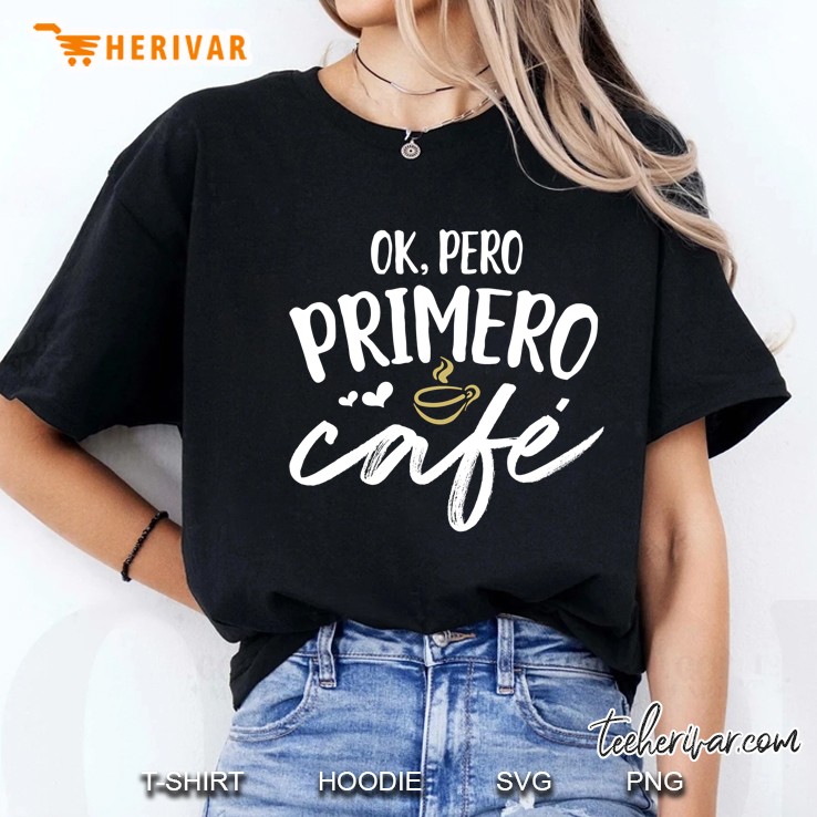Ok Primero Cafe Funny Spanish Language Ladies Tee