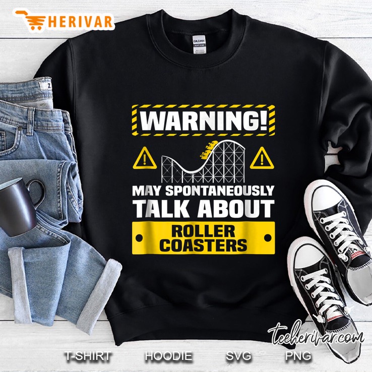 Warning May Spontaneously Talk About Roller Coasters Sweatshirt