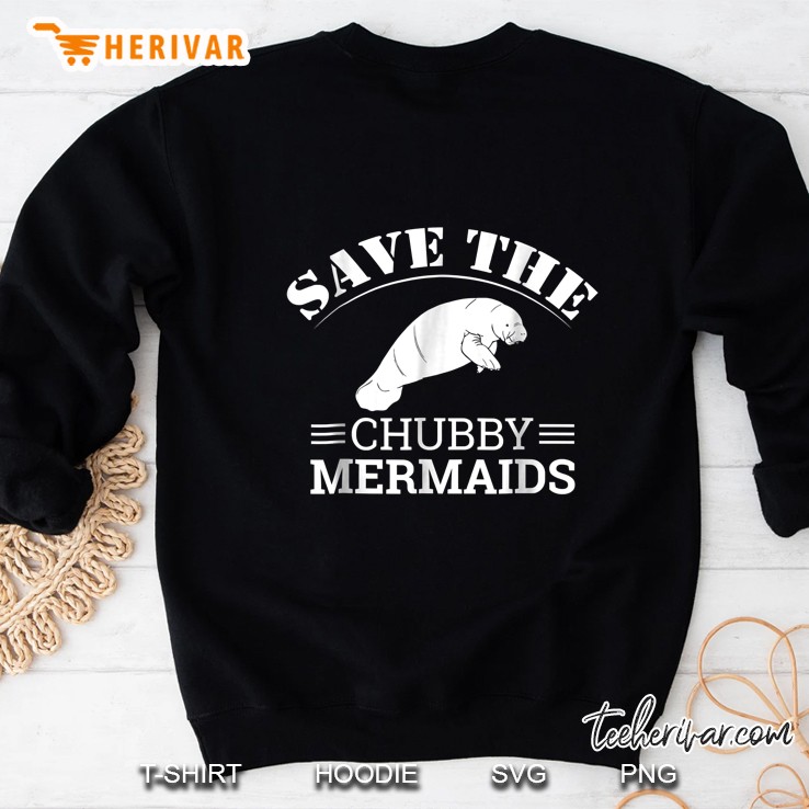 Save The Chubby Mermaids Funny Manatee Sweatshirt