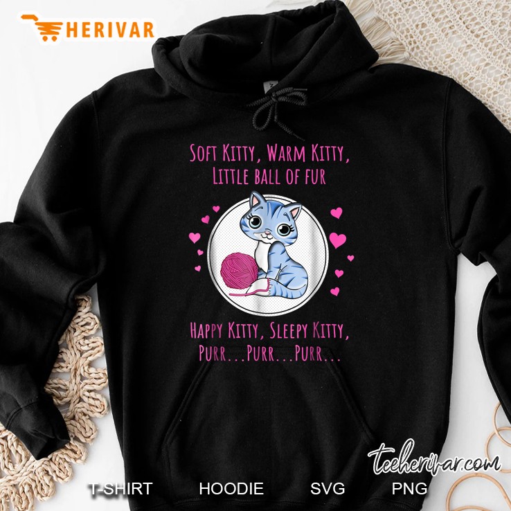 Soft Kitty Warm Kitty Little Ball Of Fur Happy Kitty Sleepy Kitty Purr Hoodie