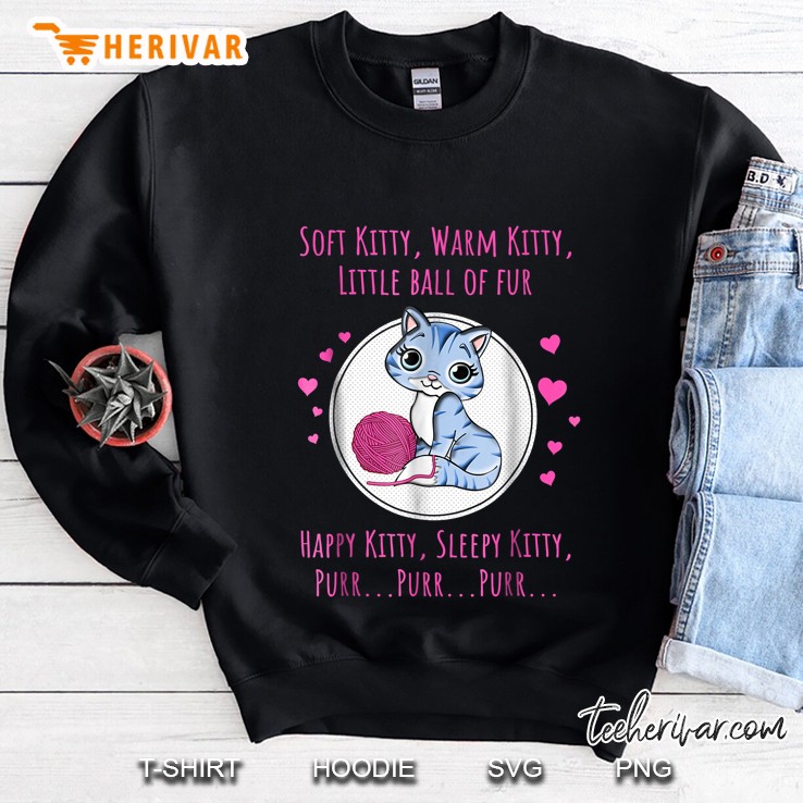 Soft Kitty Warm Kitty Little Ball Of Fur Happy Kitty Sleepy Kitty Purr Sweatshirt