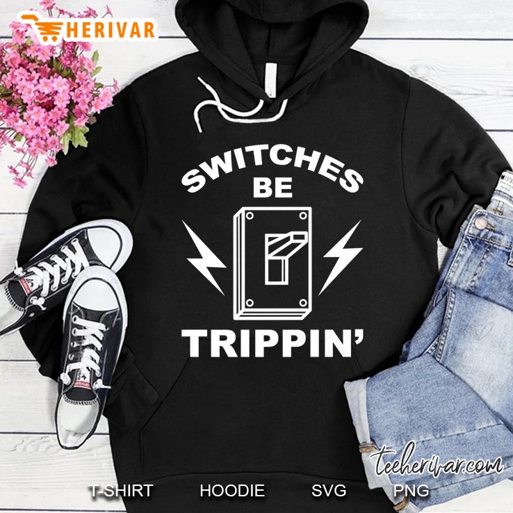 Switches Be Trippin